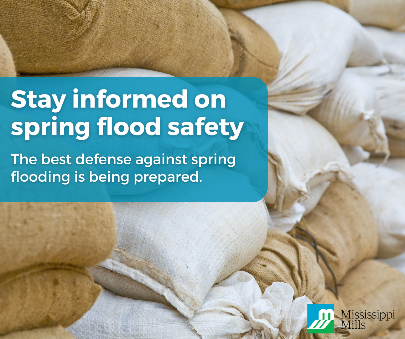 Graphic featuring photo of sandbags piled on top of each other with the text 'Stay informed on spring flood safety'