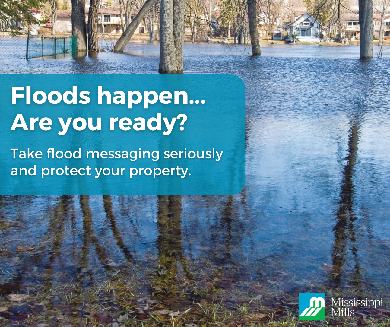 Graphic showing photo of flooded park area with the text 'Floods happen...are you ready?'